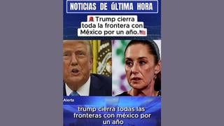 Verificación de Datos: Trump no Ordenó Cierre de Frontera con México Tras la Muerte de "El Mencho"-- Solo Hubo Alertas de Seguridad Temporales